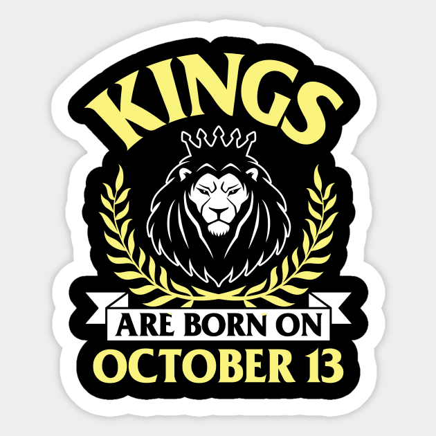 Kings Are Born On October 13 Happy Birthday To Me You Papa Daddy Uncle Brother Husband Son Sticker by bakhanh123